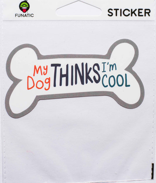 My Dog Thinks I'm Cool Sticker