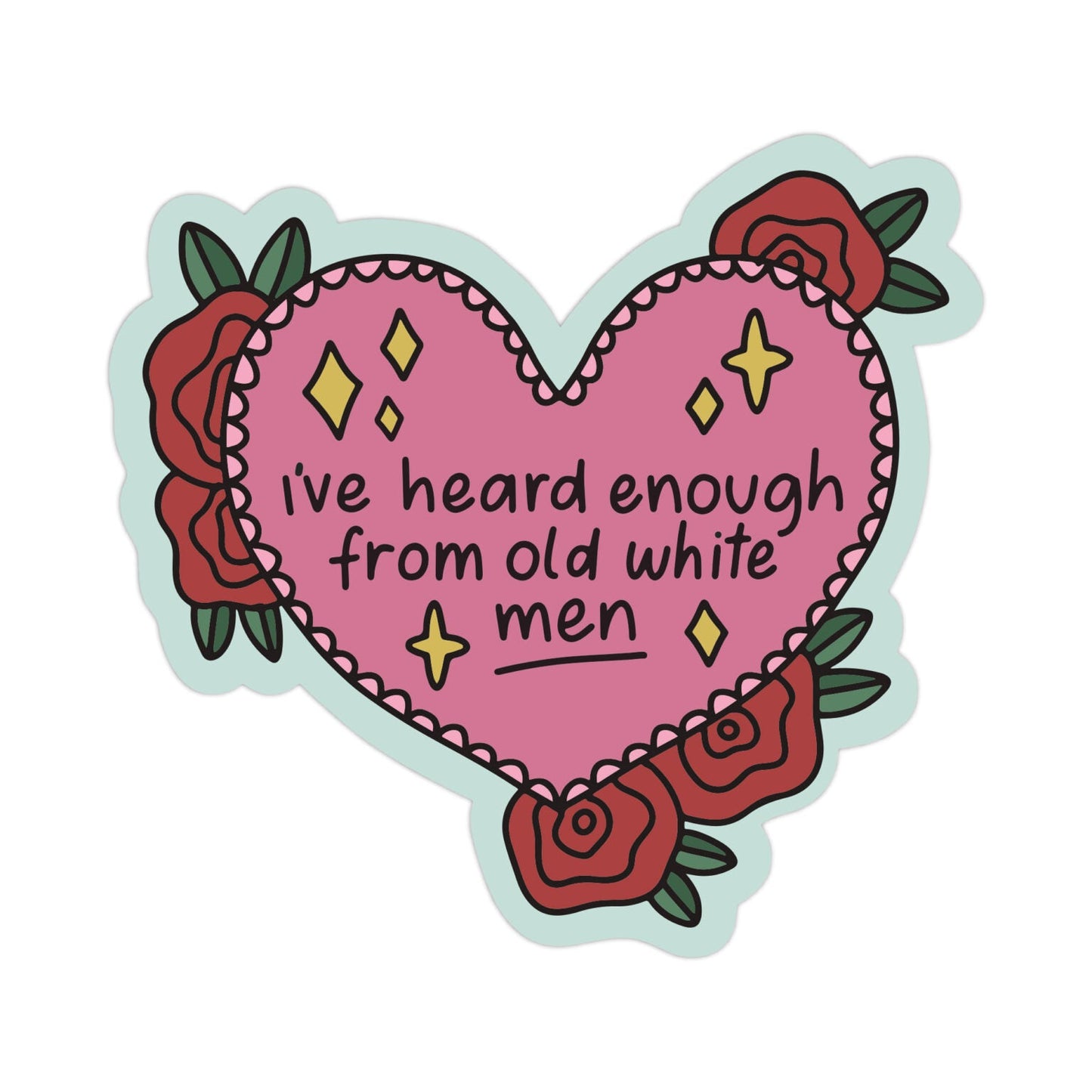 I’ve Heard Enough From Old White Men Vinyl Sticker