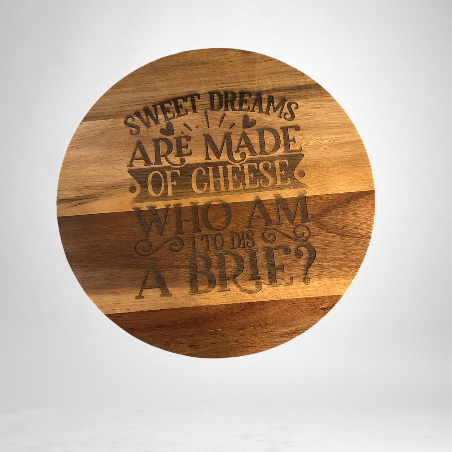 Sweet Dreams Are Made of Cheese Who Am I To Dis A Brie Decorative Wood Cutting Board Hostess Gift