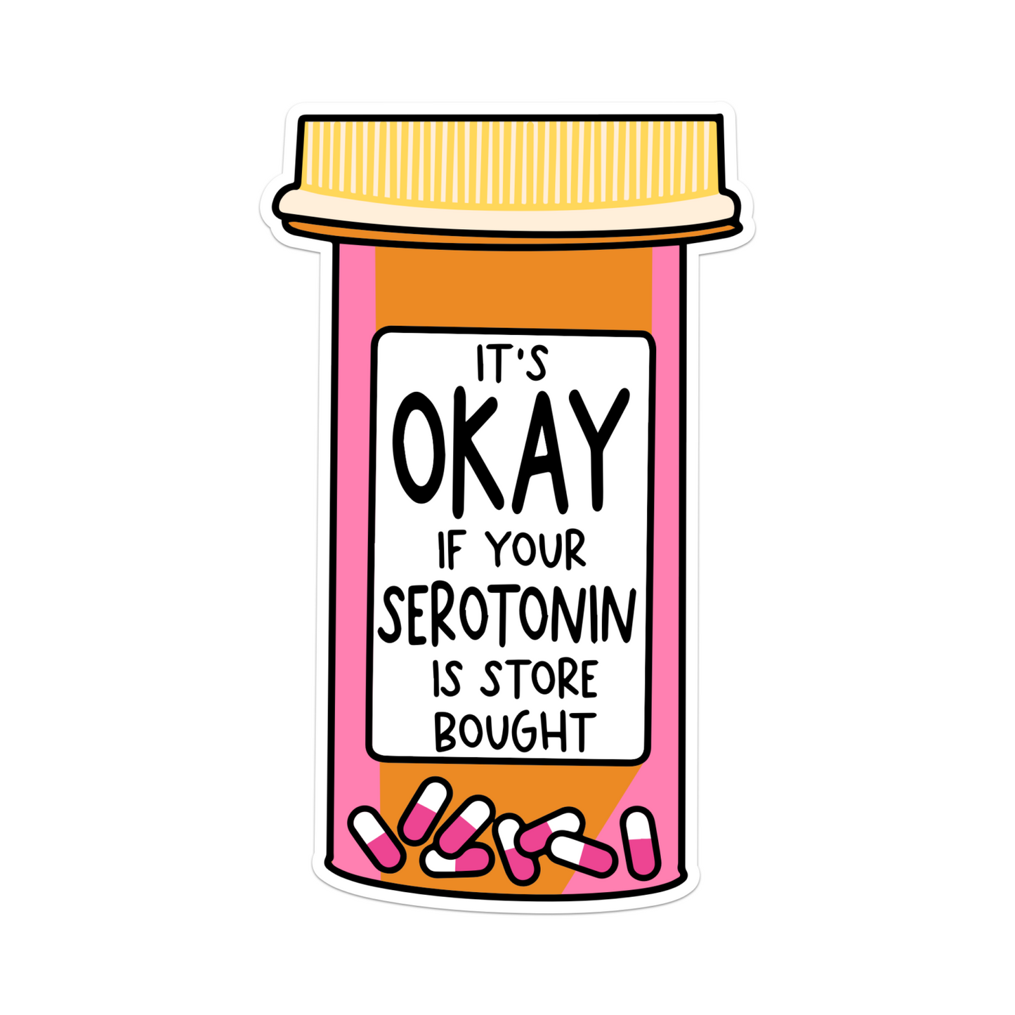 It’s Okay If Your Serotonin Is Store Bought Vinyl Sticker