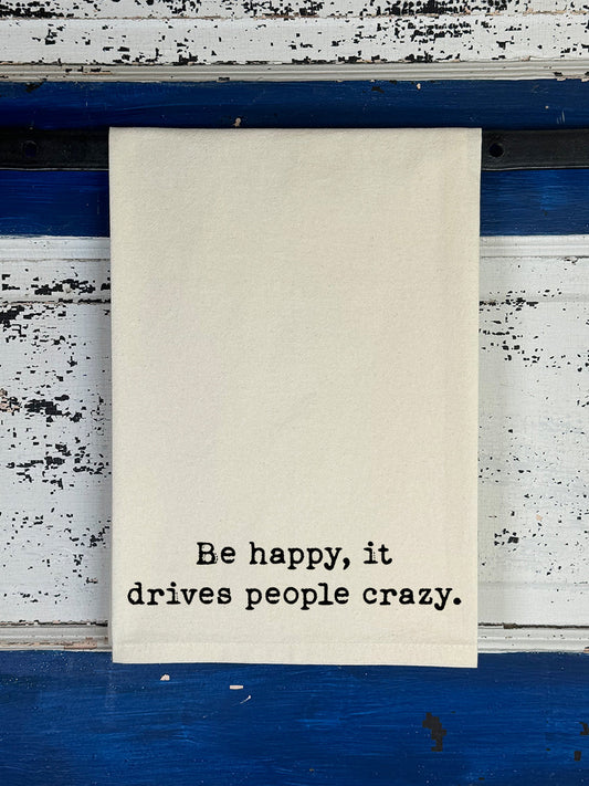 Be Happy, It Drives People Crazy Natural Kitchen Towel