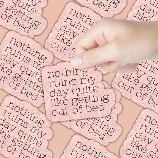 Nothing Ruins My Day Sticker