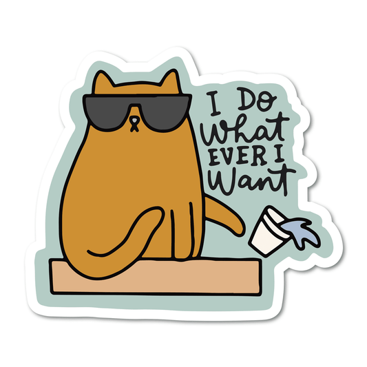 I Do Whatever I Want Vinyl Sticker