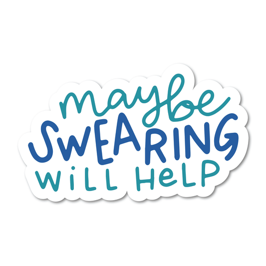 Maybe Swearing Will Help Vinyl Sticker