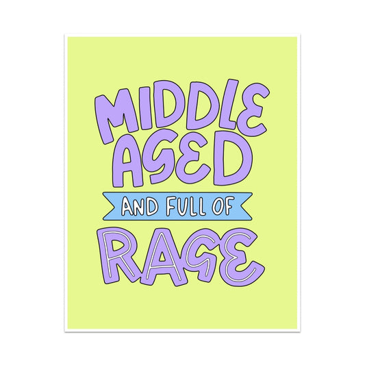 Middle Aged And Full of Rage Unframed Art Print