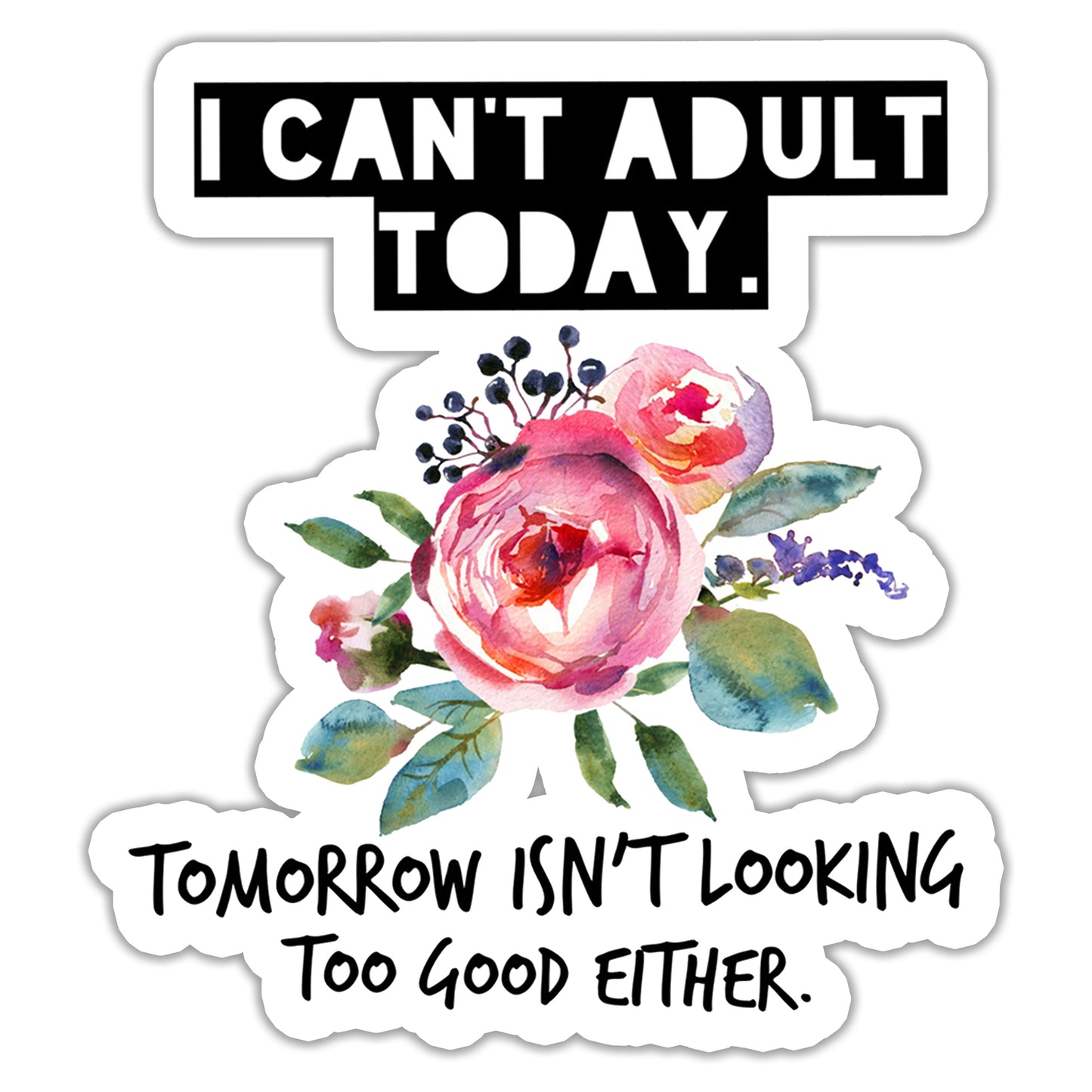 I Can't Adult Today Sticker