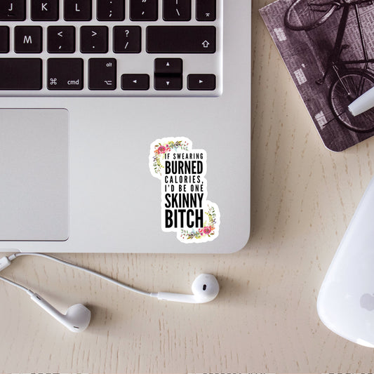 If swearing burned calories I'd be one skinny bitch Sticker